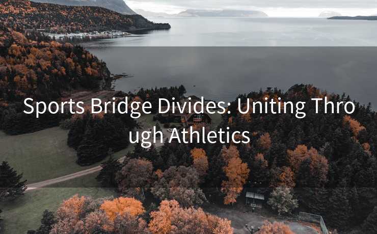 Sports Bridge Divides: Uniting Through Athletics