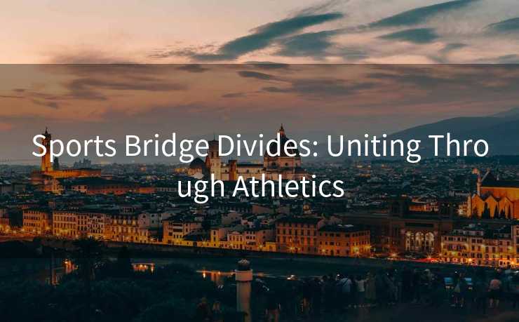 Sports Bridge Divides: Uniting Through Athletics